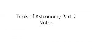 Tools of Astronomy Part 2 Notes Radio Telescopes