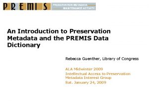 An Introduction to Preservation Metadata and the PREMIS