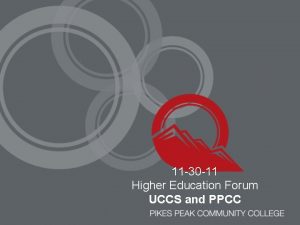 11 30 11 Higher Education Forum UCCS and