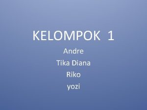 KELOMPOK 1 Andre Tika Diana Riko yozi Fungsi