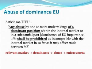 Abuse of dominance EU Article 102 TFEU Any