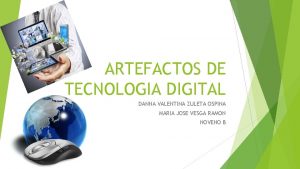 ARTEFACTOS DE TECNOLOGIA DIGITAL DANNA VALENTINA ZULETA OSPINA