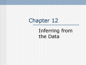 Chapter 12 Inferring from the Data Inferring from