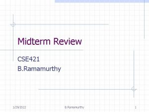 Midterm Review CSE 421 B Ramamurthy 1292022 B