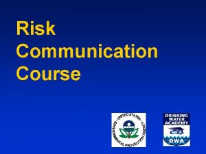 Risk Communication Course Risk Communication Course Introductions Instructors