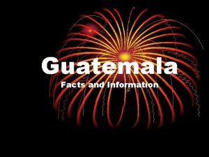 Guatemala Facts and Information Guatemala Background n n