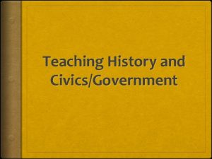 Teaching History and CivicsGovernment Teaching History Teaching history