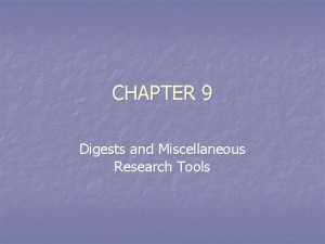 CHAPTER 9 Digests and Miscellaneous Research Tools The