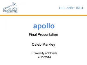 EEL 5666 IMDL apollo Final Presentation Caleb Markley