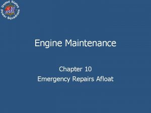 Engine Maintenance Chapter 10 Emergency Repairs Afloat Objectives