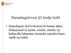 Barnehageloven 2 tredje ledd Barnehagen skal ta hensyn