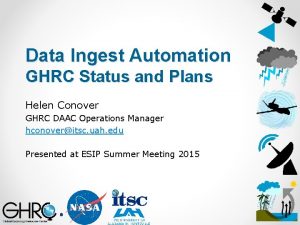 Data Ingest Automation GHRC Status and Plans Helen