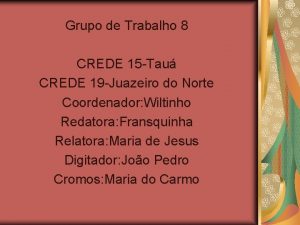 Grupo de Trabalho 8 CREDE 15 Tau CREDE