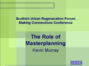 Scottish Urban Regeneration Forum Making Connections Conference The