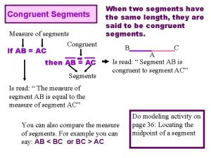 Congruent Segments Measure of segments If AB AC