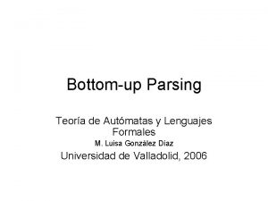 Bottomup Parsing Teora de Autmatas y Lenguajes Formales