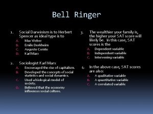 Bell Ringer Social Darwinism is to Herbert Spencer