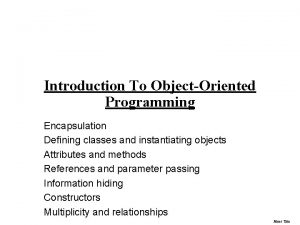 Introduction To ObjectOriented Programming Encapsulation Defining classes and
