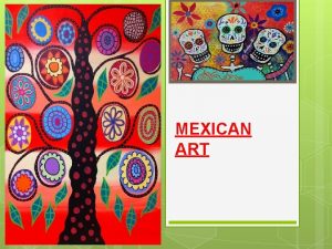 MEXICAN ART Mexican Art What is Calavera The