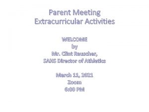 Parent Meeting Extracurricular Activities WELCOME by Mr Clint