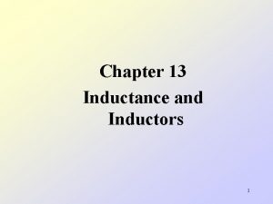 Chapter 13 Inductance and Inductors 1 13 0