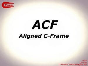 ACF Aligned CFrame 1292022 Dan Holm CPower Technologies