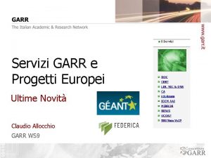 Servizi GARR e Progetti Europei Ultime Novit Claudio