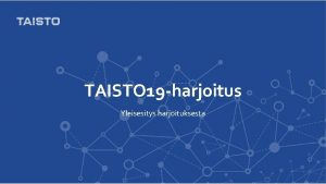 TAISTO 19 harjoitus Yleisesitys harjoituksesta TAISTO Taustalla valtiovarainministerin