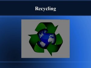 Recycling List of Recycled Items WHAT glass metal