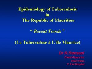 Epidemiology of Tuberculosis in The Republic of Mauritius