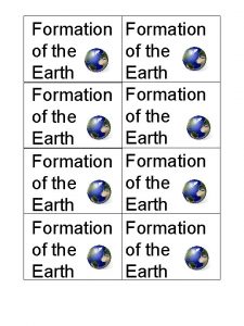 Formation of the Earth Formation of the Earth