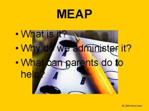 MEAP What is it Why do we administer