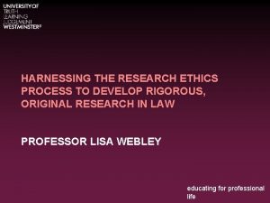 HARNESSING THE RESEARCH ETHICS PROCESS TO DEVELOP RIGOROUS