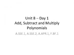 Unit 8 Day 1 Add Subtract and Multiply