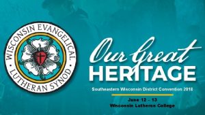 Southeastern Wisconsin District Convention 2018 June 12 13
