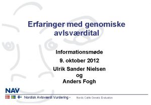 Erfaringer med genomiske avlsvrdital Informationsmde 9 oktober 2012