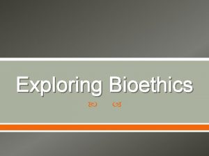 Exploring Bioethics Defining Ethics seeks to determine what