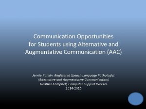 Communication Opportunities for Students using Alternative and Augmentative
