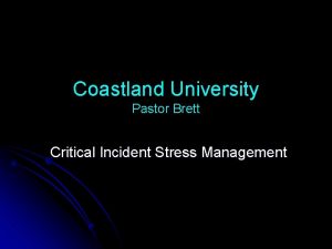 Coastland University Pastor Brett Critical Incident Stress Management