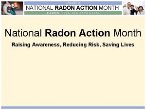 January is NATIONAL RADON ACTION MONTH R A