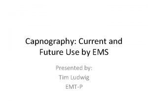 Capnography Current and Future Use by EMS Presented