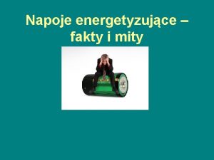 Napoje energetyzujce fakty i mity Napoje energetyzujce napoje