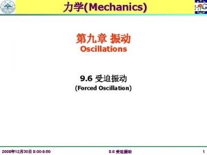 Mechanics Oscillations 9 6 Forced Oscillation 2008 1230