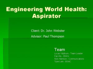 Engineering World Health Aspirator Client Dr John Webster