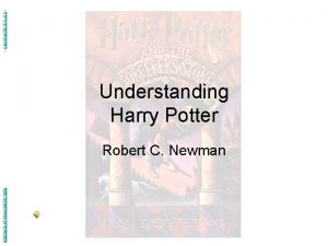 Abstracts of Powerpoint Talks Understanding Harry Potter Robert