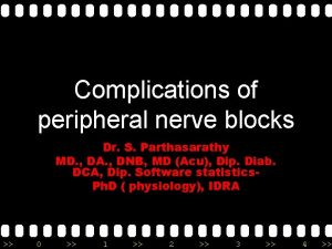 Complications of peripheral nerve blocks Dr S Parthasarathy