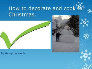 How to decorate and cook for Christmas By