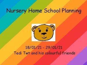 Nursery Home School Planning 180121 290121 Tedi Twt