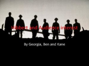 Hibbert and Audience interest By Georgia Ben and