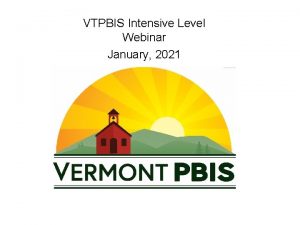 VTPBIS Intensive Level Webinar January 2021 Welcome You